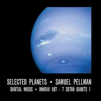 CD Samuel Pellman: Selected Planets