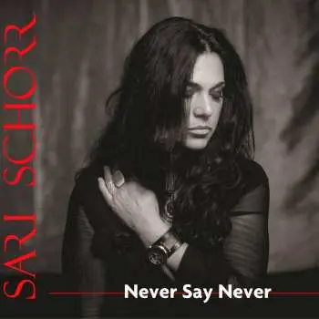 LP Sari Schorr: Never Say Never