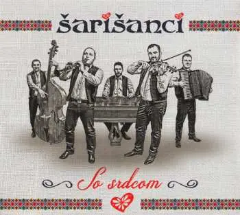 Šarišanci: So srdcom - Šarišanci