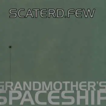 LP scaterd-few: Grandmother's Spaceship LTD