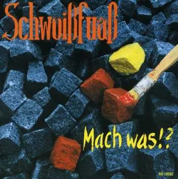 CD Schwoißfuaß: Mach Was!?