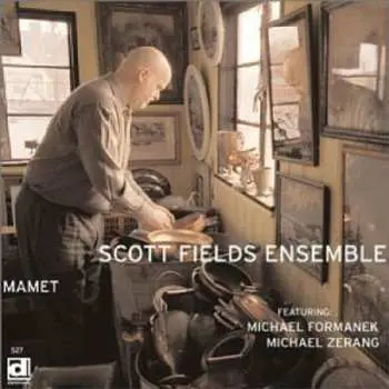 CD Scott Fields Ensemble: Mamet