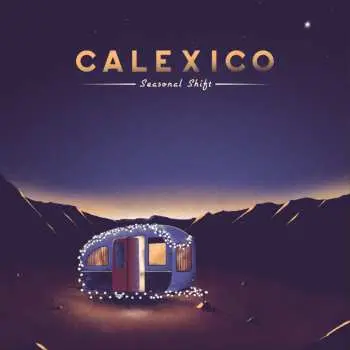 LP Calexico: Seasonal Shift
