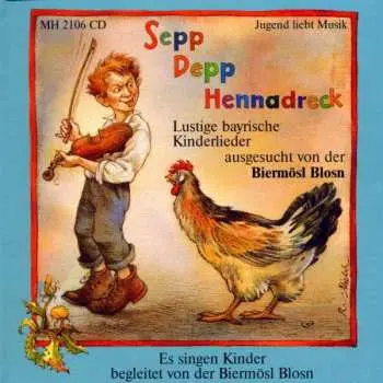 CD Die Kinder Der Biermösl Blosn: Sepp Depp Hennadreck