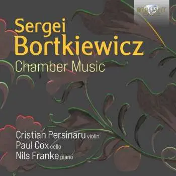 CD Sergei Bortkiewicz: Kammermusik