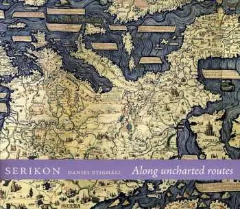 CD Serikon: Along Uncharted Routes