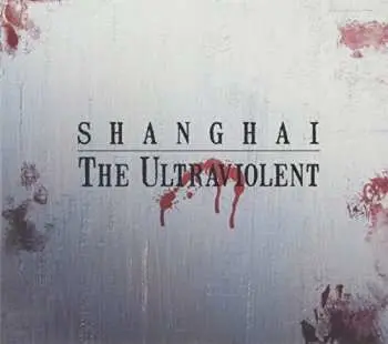 2LP Shanghai: The Ultraviolent