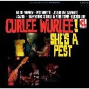 CD Curlee Wurlee: She's A Pest