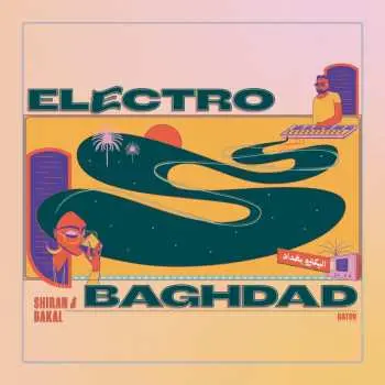LP SHIRAN: Electro Baghdad - اليكترو بغداد