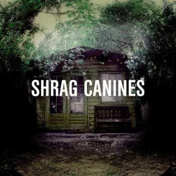 LP Shrag: Canines
