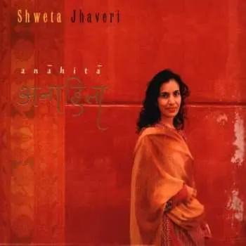 CD Shweta Jhaveri: Anahita