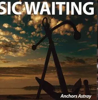CD Sic Waiting: Anchors Astray