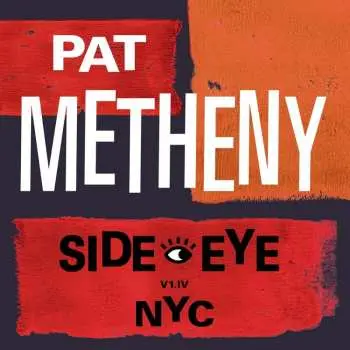 2LP Pat Metheny: Side Eye NYC V1.IV