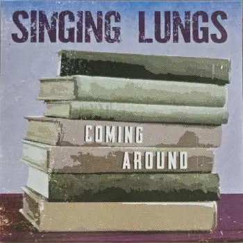 LP Singing Lungs: Coming Around