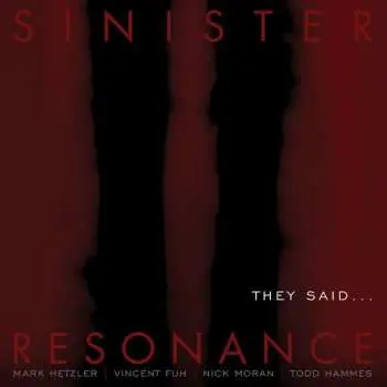 CD Sinister Resonance: They Said…