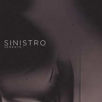 LP Sinistro: Semente LTD | CLR