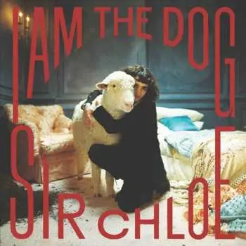 LP Sir Chloe: I Am The Dog