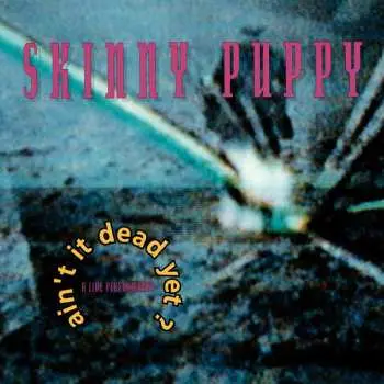 CD Skinny Puppy: Ain't It Dead Yet?