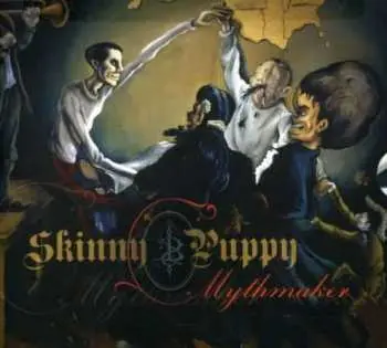 Skinny Puppy: Mythmaker - Skinny Puppy