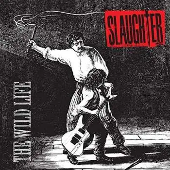 CD Slaughter: The Wild Life = ザ・ワイルド・ライフ LTD