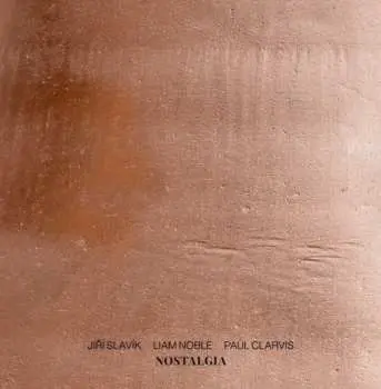 Jiří Slavík, Liam Noble, Paul Clarvis – Nostalgia CD