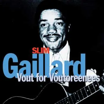 CD Slim Gaillard: Vout For Voutoreenes
