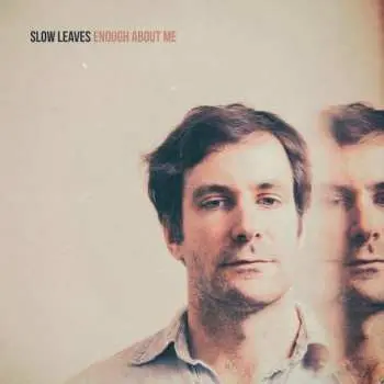 LP/CD Slow Leaves: Enough About Me