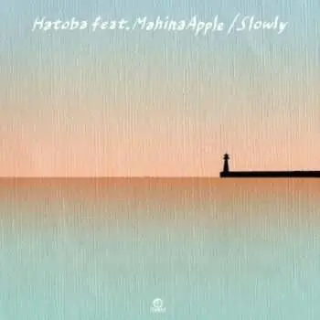 SP Slowly: Hatoba feat. Mahina Apple