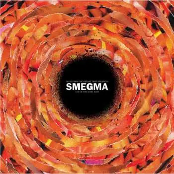 LP Smegma: Live At The X-Ray Cafe