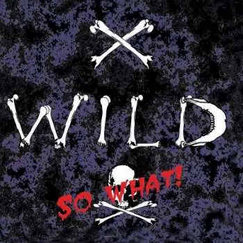 CD X - Wild: So What!