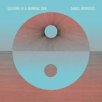 LP Daniel Rodriguez: Sojourn Of A Burning Sun
