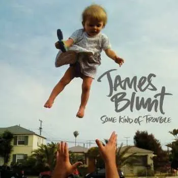 CD James Blunt: Some Kind Of Trouble