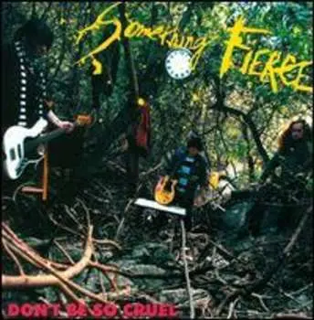 CD Something Fierce: Don't Be So Cruel