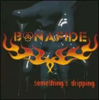 CD Bonafide: Something's Dripping
