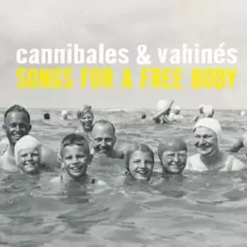 LP Cannibales & Vahines: Songs For A Free Body