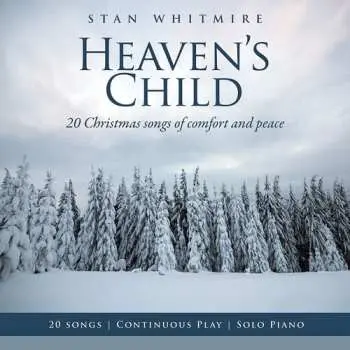 CD Stan Whitmire: Heaven's Child (20 Christmas Songs Of Comfort And Peace)