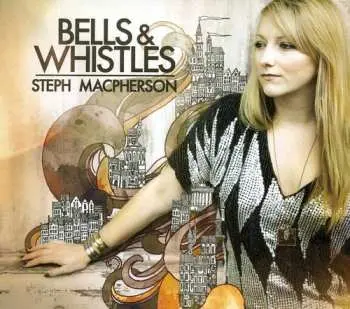 CD Steph Macpherson: Bells & Whistles