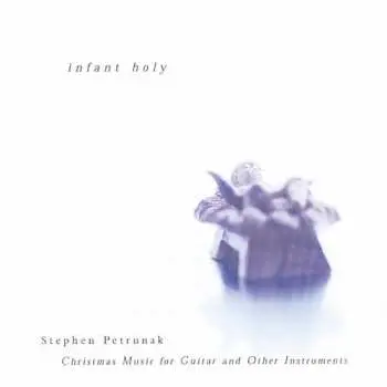 CD Stephen Petrunak: Infant Holy