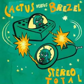 CD Stereo Total: Cactus Versus Brezel