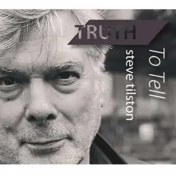 CD Steve Tilston: Truth To Tell