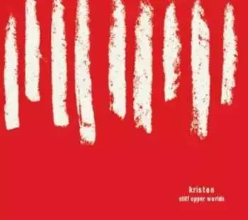CD Kristen: Stiff Upper Worlds