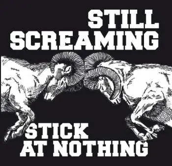 CD Still Screaming: Stick At Nothing