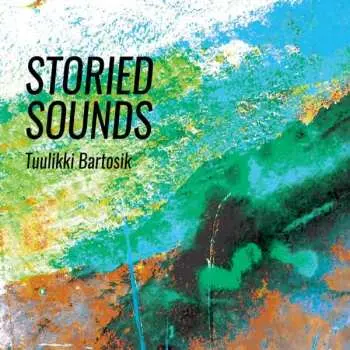 CD Tuulikki Bartosik: Storied Sounds