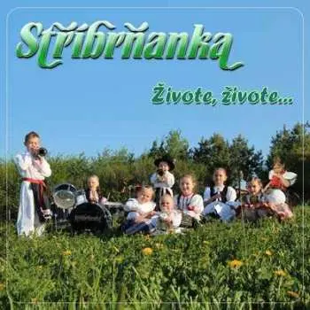 CD Stříbrňanka: Živote, živote... - Cd