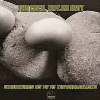 2CD The Cecil Taylor Unit: Structures 85 76 75 - The Broadcasts