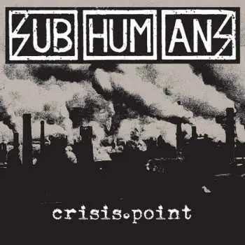 LP Subhumans: Crisis Point