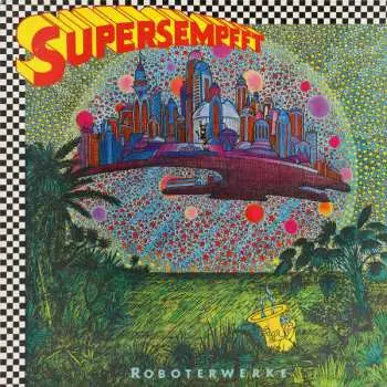 LP Supersempfft: Roboterwerke