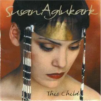 LP Susan Aglukark: This Child