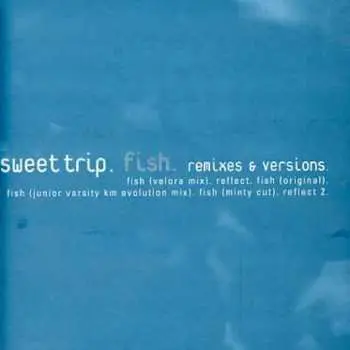 CD Sweet Trip: Fish (Remixes & Versions)