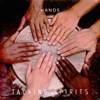 LP Talking Spirits: Hands